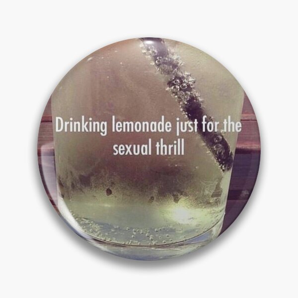 Item preview, drinking lemonade just for the sexual thrill designed and sold by toothpirate.