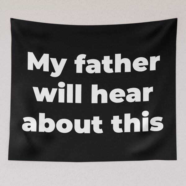 Item preview, My father will hear about this designed and sold by Zexten.