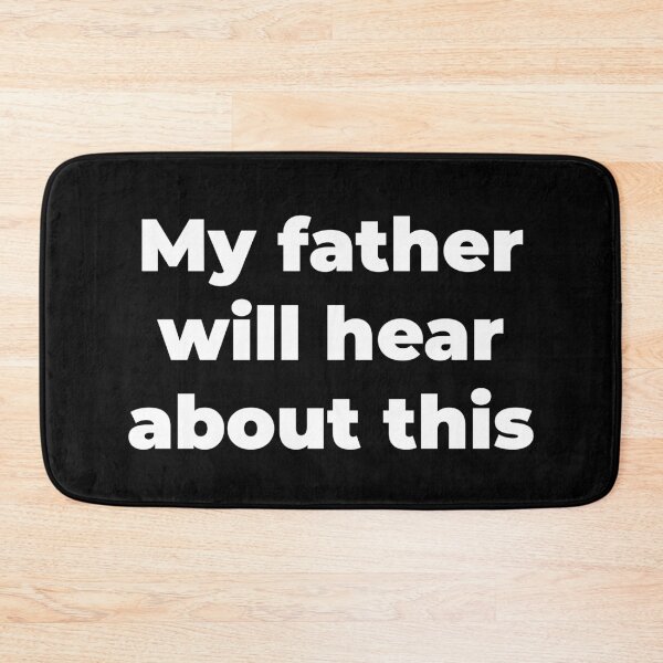 Item preview, My father will hear about this designed and sold by Zexten.