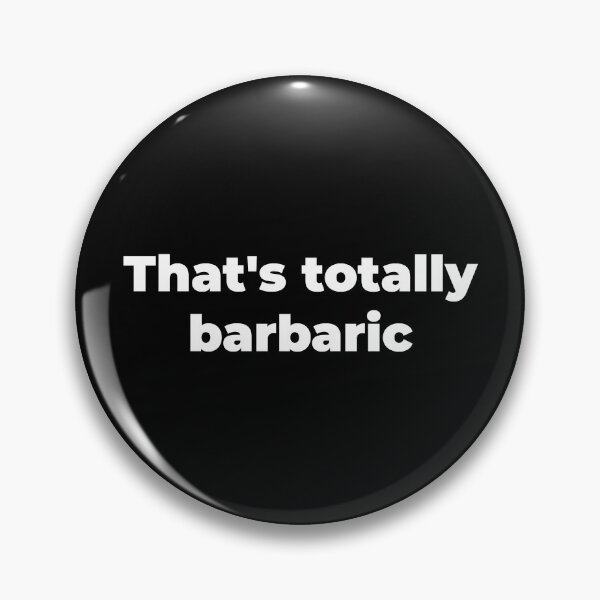 Item preview, That's totally barbaric designed and sold by Zexten.