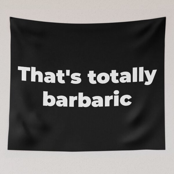 Item preview, That's totally barbaric designed and sold by Zexten.