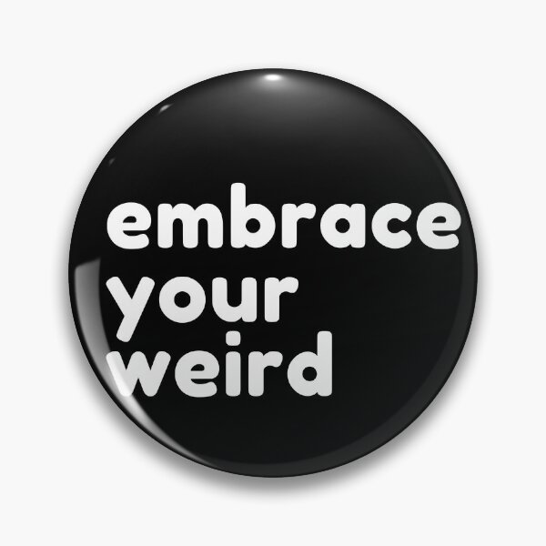 Item preview, Embrace Your Weird designed and sold by SunfullyYours.