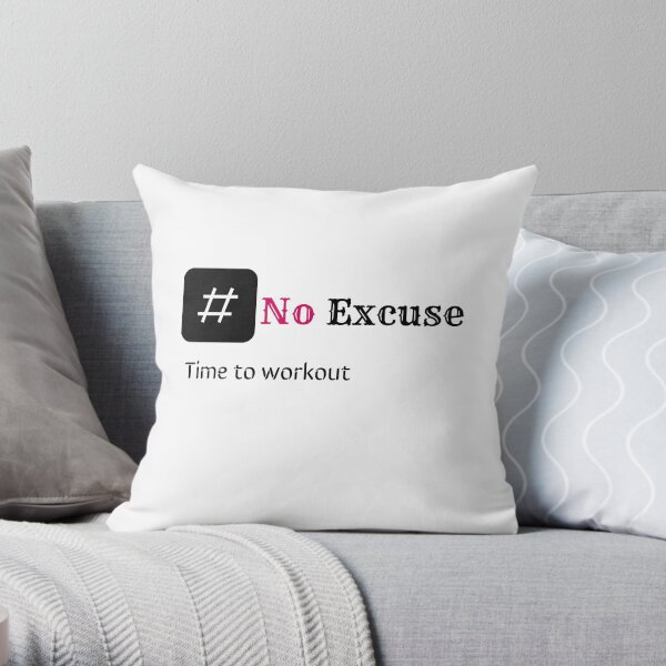 No excuse, Time to workout Throw Pillow