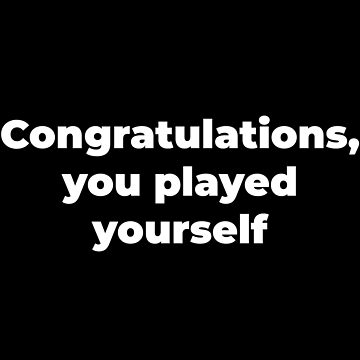 Congratulations, you played yourself Sticker for Sale by Zexten