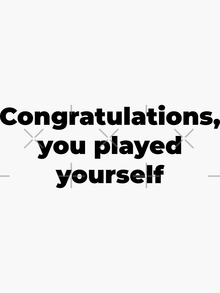 Congratulations! you played yourself! — Steemit