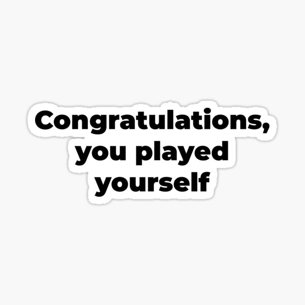 congratulations you played yourself Pullover Hoodie for Sale by
