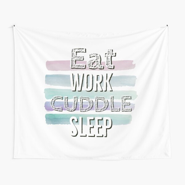 Eat, Work, Cuddle & Sleep Tapestry