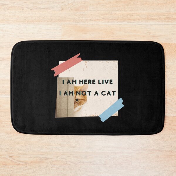 Item preview, I AM HERE LIVE I AM NOT A CAT designed and sold by H2O-Shop.
