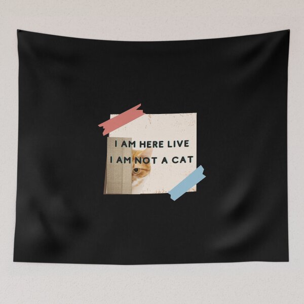 Item preview, I AM HERE LIVE I AM NOT A CAT designed and sold by H2O-Shop.