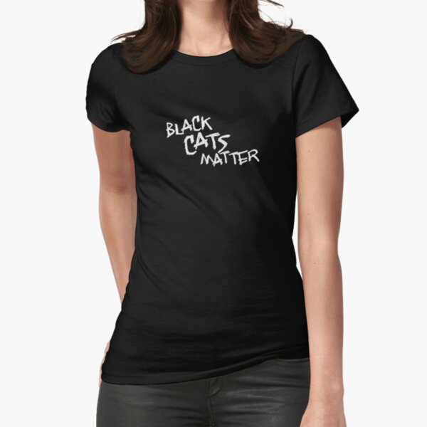 Black Cats Matter Fitted T-Shirt