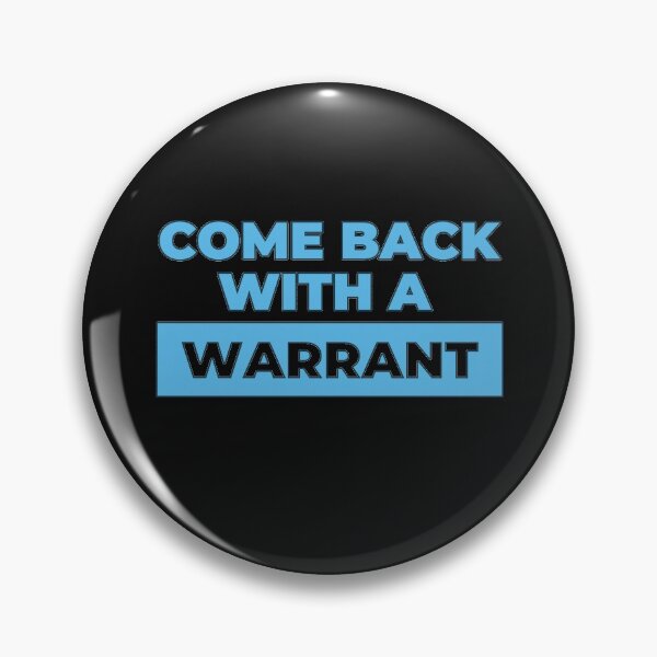 Item preview, Come Back With a Warrant- Blue Text designed and sold by EvaWolf.