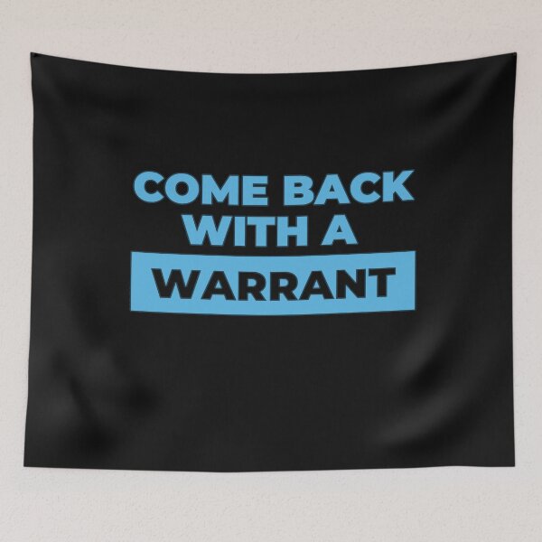 Item preview, Come Back With a Warrant- Blue Text designed and sold by EvaWolf.