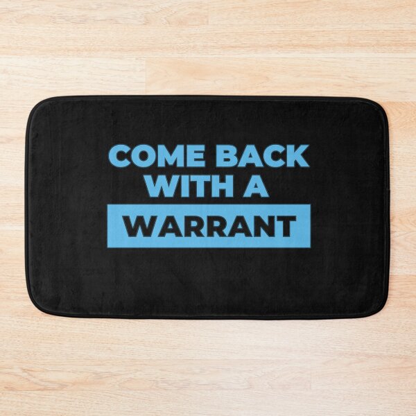 Item preview, Come Back With a Warrant- Blue Text designed and sold by EvaWolf.