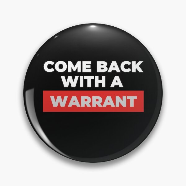 Item preview, Come Back With a Warrant- White and Red Text designed and sold by EvaWolf.