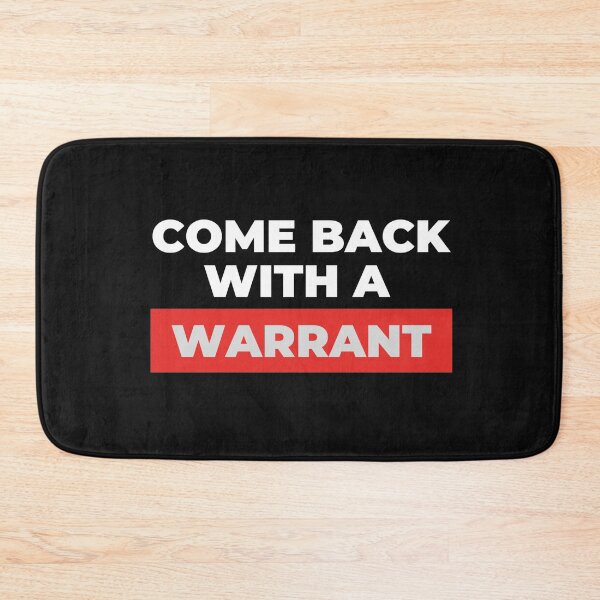 Item preview, Come Back With a Warrant- White and Red Text designed and sold by EvaWolf.