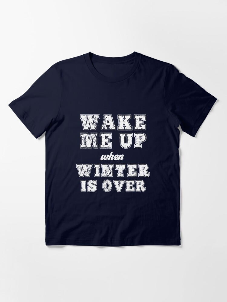 Winter Hater Cold Weather Freezing Sarcastic Funny Gift Wake Me Up 