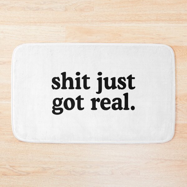 Item preview, Shit Just Got Real designed and sold by allysmar.