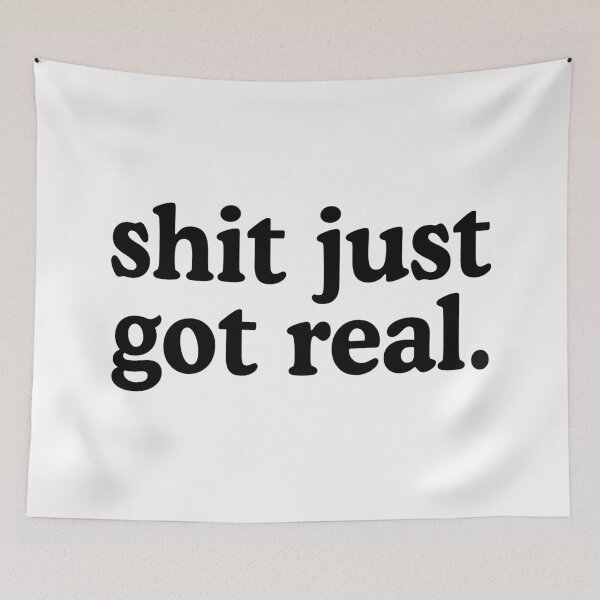 Item preview, Shit Just Got Real designed and sold by allysmar.