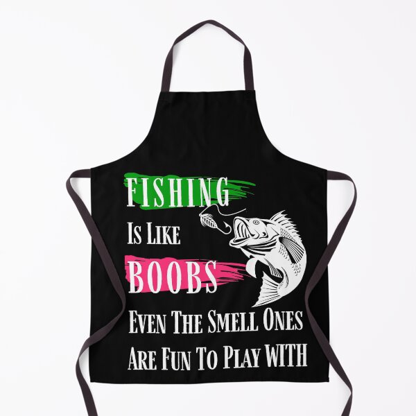 Item preview, Fishing Is Like Boobs Even The Smell Ones Are Fun To Play With designed and sold by MoohAs.