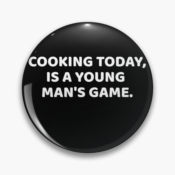 Item preview, Cooking today is a young man's game designed and sold by Art Wear Nation.