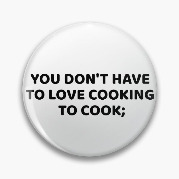 Item preview, You don't have to love cooking to cook designed and sold by Art Wear Nation.