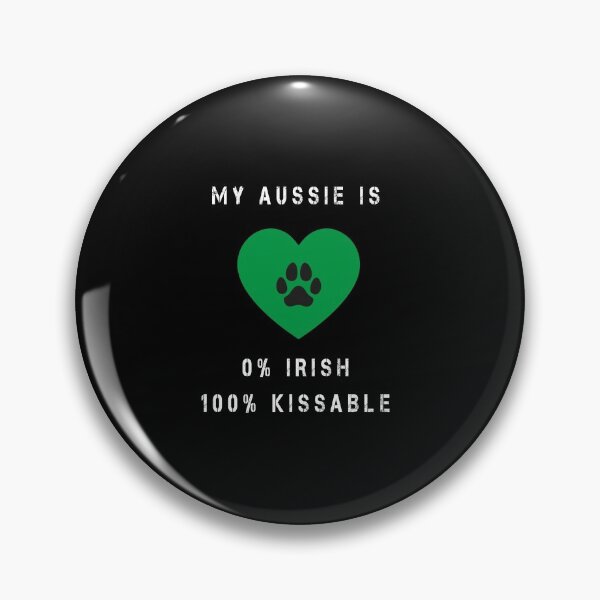 Item preview, My Aussie is 0% Irish and 100% Kissable, Australian Shepard designed and sold by midodesign20.