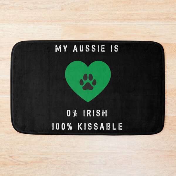 Item preview, My Aussie is 0% Irish and 100% Kissable, Australian Shepard designed and sold by midodesign20.