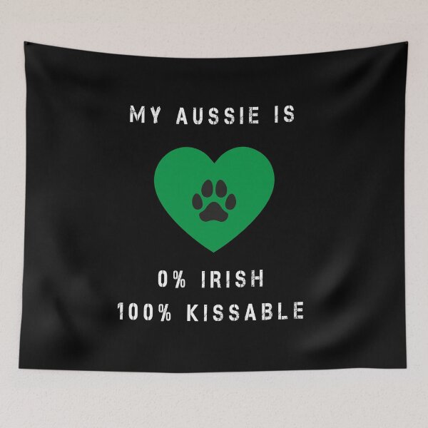 Item preview, My Aussie is 0% Irish and 100% Kissable, Australian Shepard designed and sold by midodesign20.