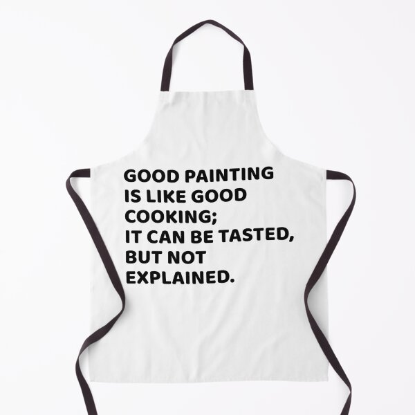 Item preview, Good painting is like good cooking; it can be tasted, but not explained. designed and sold by Art Wear Nation.
