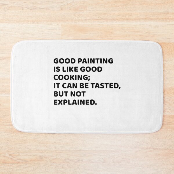 Item preview, Good painting is like good cooking; it can be tasted, but not explained. designed and sold by Art Wear Nation.