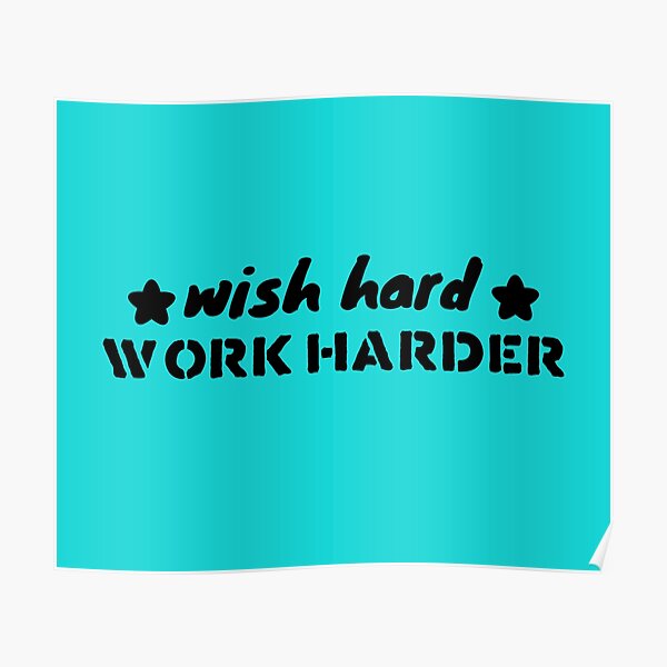 wish-hard-work-harder-poster-by-fontspree-redbubble