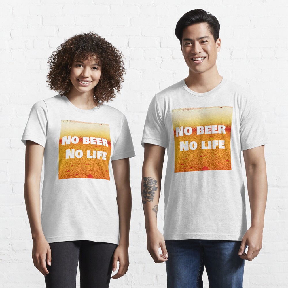 no beer no life t shirt
