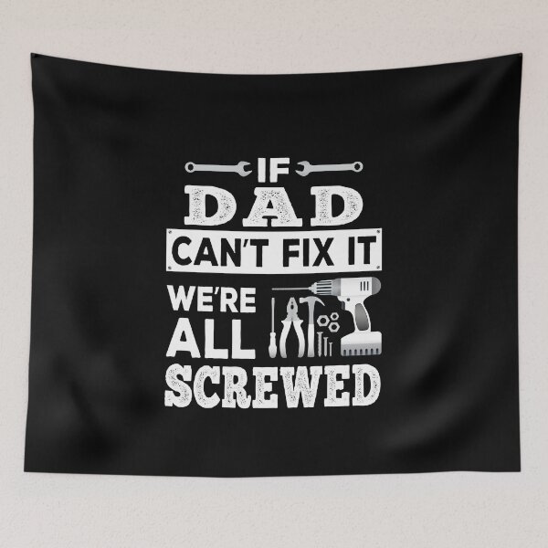 Item preview, If Dad Can't Fix it We're All Screwed designed and sold by ReadyArt.