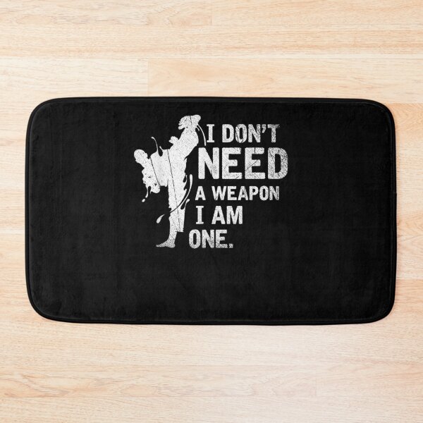 Item preview, I Dont Need A Weapon I Am One Martial Arts Karate  designed and sold by aguilaro.