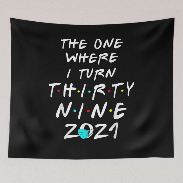 Item preview, Funny 39th Birthday The One Where I Turn Thirty Nine 2021  designed and sold by aguilaro.