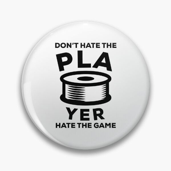 Item preview, Don't Hate the PLAyer - Funny 3D Printing Quote designed and sold by HalpinDesign.