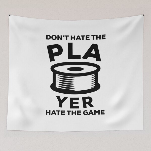 Item preview, Don't Hate the PLAyer - Funny 3D Printing Quote designed and sold by HalpinDesign.