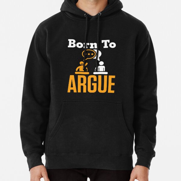 Born to Argue Funny Debate Team Debater  Pullover Hoodie for Sale by jaygo