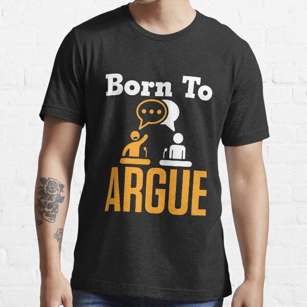 Argue T Shirts for Sale   Redbubble