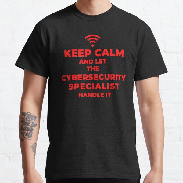 Keep Calm CyberSecurity Specialist Handle It Classic T-Shirt