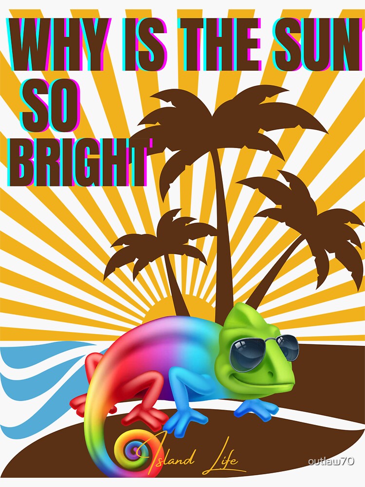 "Why is the sun so bright" Sticker by outlaw70 Redbubble