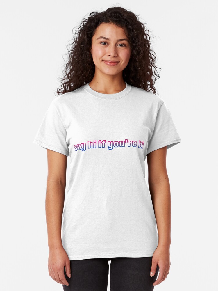 Alternate view of Say hi if you're bi Classic T-Shirt