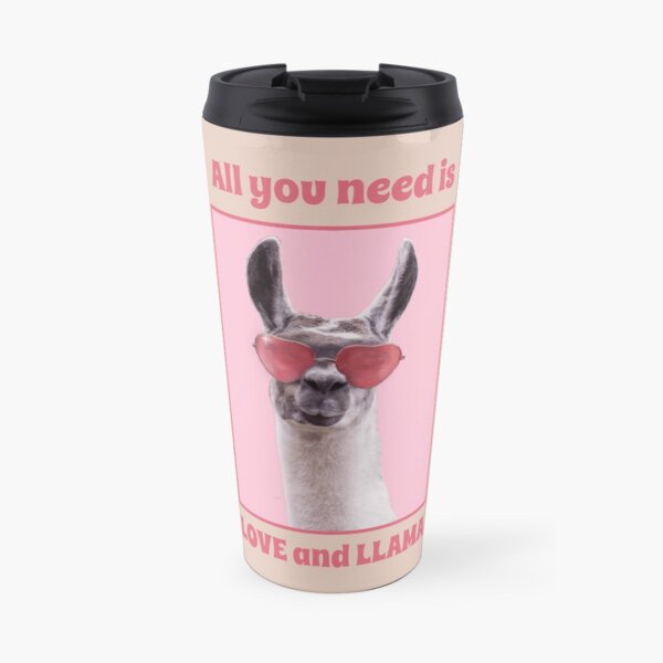 All you need is love and llamas Travel Mug