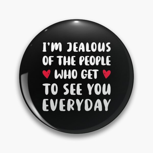 Item preview, I'm Jealous Of The People Who Get To See You Everyday - Long Distance Relationship designed and sold by T-shirt For You.