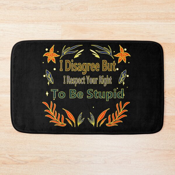Item preview, I Disagree But I Respect Your Right To Be Stupid designed and sold by hicham4you.