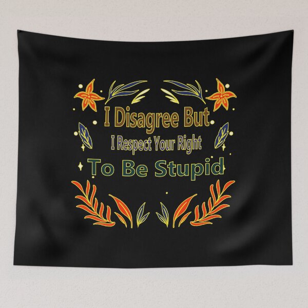 Item preview, I Disagree But I Respect Your Right To Be Stupid designed and sold by hicham4you.