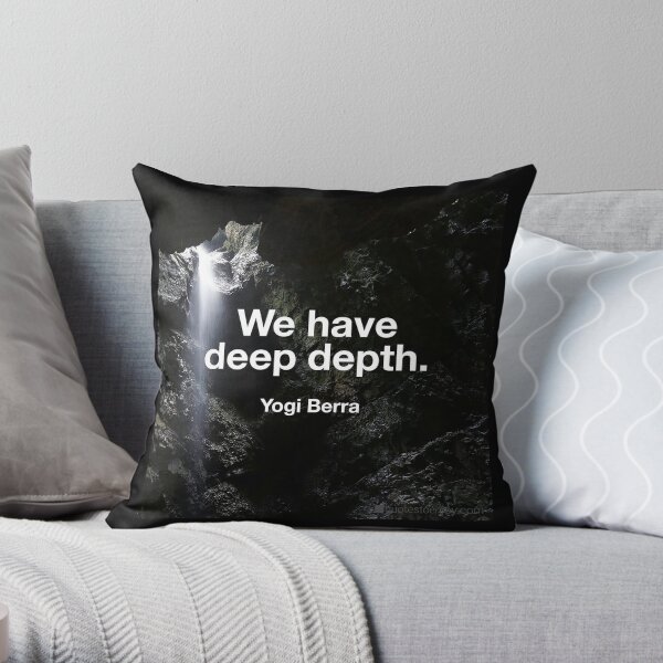 We have deep depth. – Yogi Berra Throw Pillow