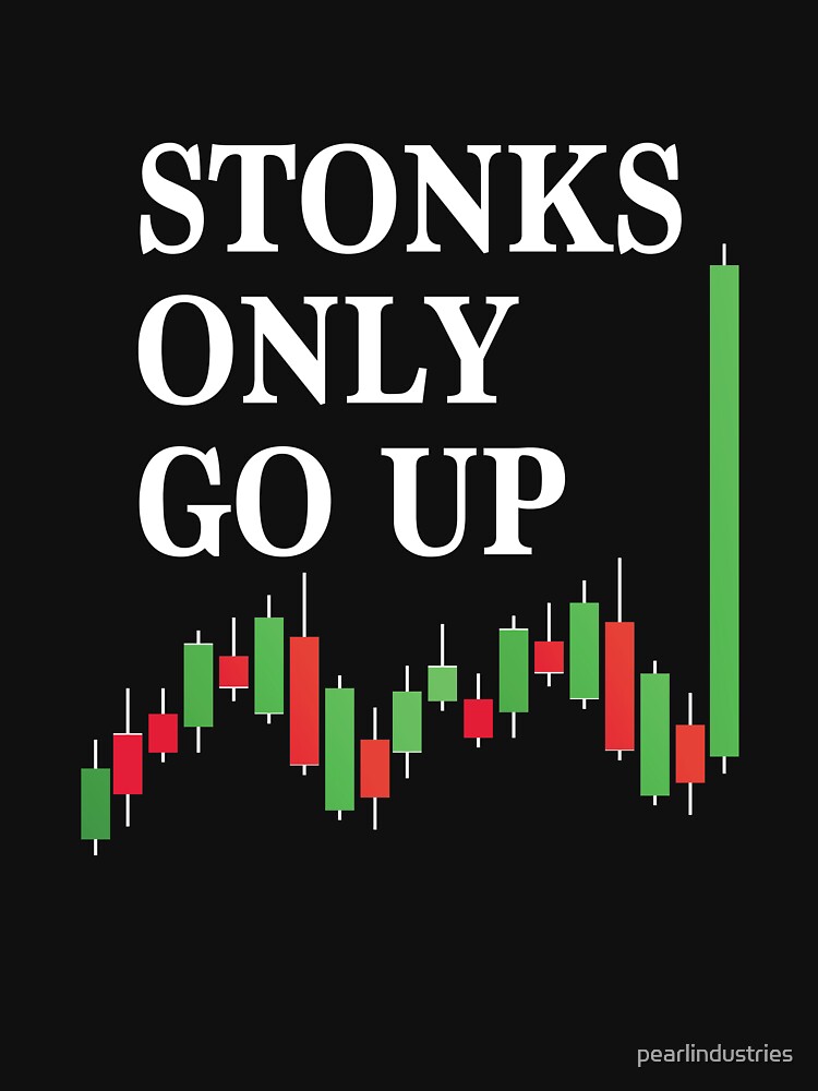 "stonks only go up stonks meme funny day trader gamestonk" Essential T ...