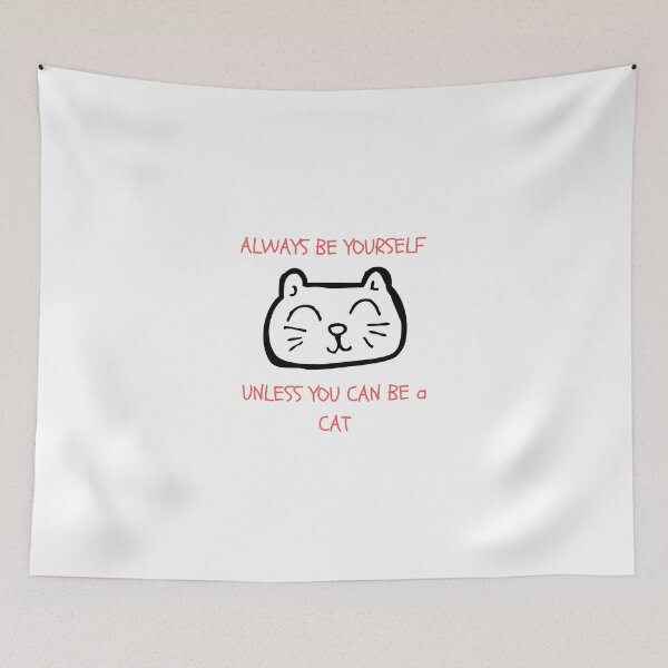 Item preview,  ALWAYS BE YOURSELF UNLESS YOU CAN BE A CAT designed and sold by dress-in.