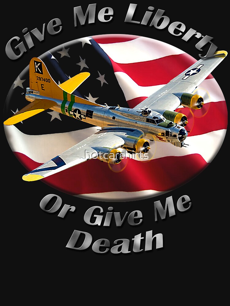 B-17 Flying Fortress Give Me Liberty by hotcarshirts